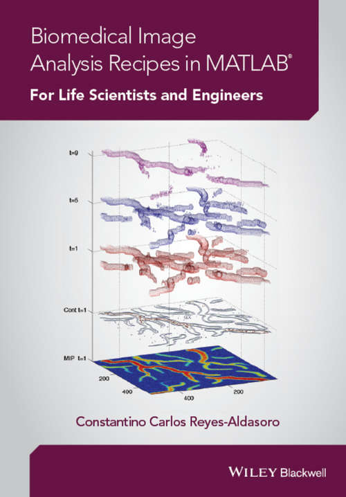 Book cover of Biomedical Image Analysis Recipes in MATLAB: For Life Scientists and Engineers