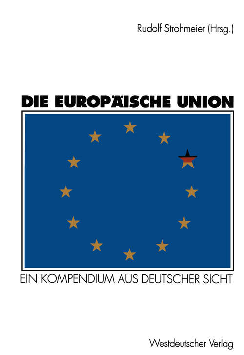 Book cover of Die Europäische Union: Ein Kompendium aus deutscher Sicht (1994)