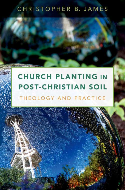 Book cover of Church Planting in Post-Christian Soil: Theology and Practice