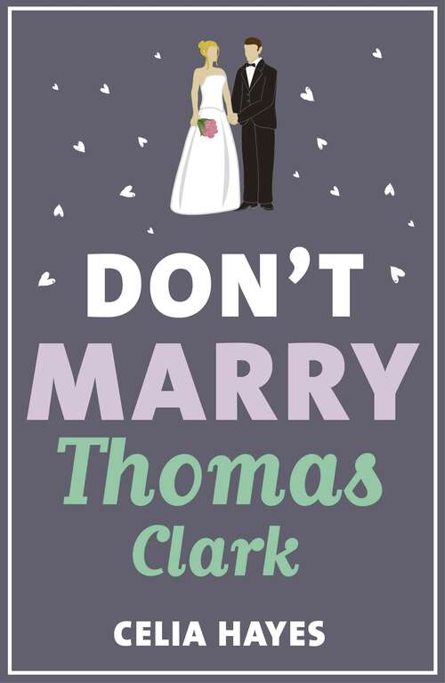Book cover of Don't Marry Thomas Clark: A fun feel-good romance