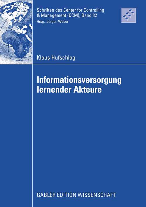 Book cover of Informationsversorgung lernender Akteure (2009) (Schriften des Center for Controlling & Management (CCM) #32)