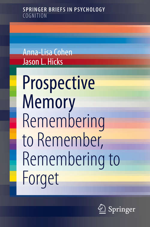 Book cover of Prospective Memory: Remembering to Remember, Remembering to Forget (SpringerBriefs in Psychology)