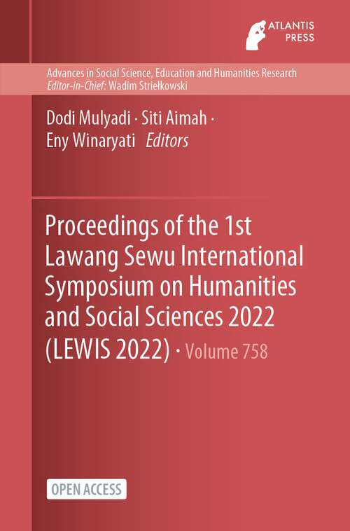 Book cover of Proceedings of the 1st Lawang Sewu International Symposium on Humanities and Social Sciences 2022 (1st ed. 2023) (Advances in Social Science, Education and Humanities Research #758)