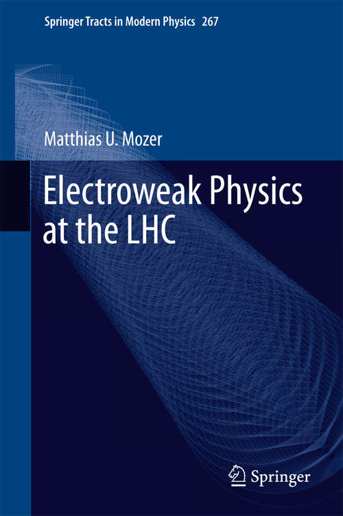 Book cover of Electroweak Physics at the LHC (1st ed. 2016) (Springer Tracts in Modern Physics #267)