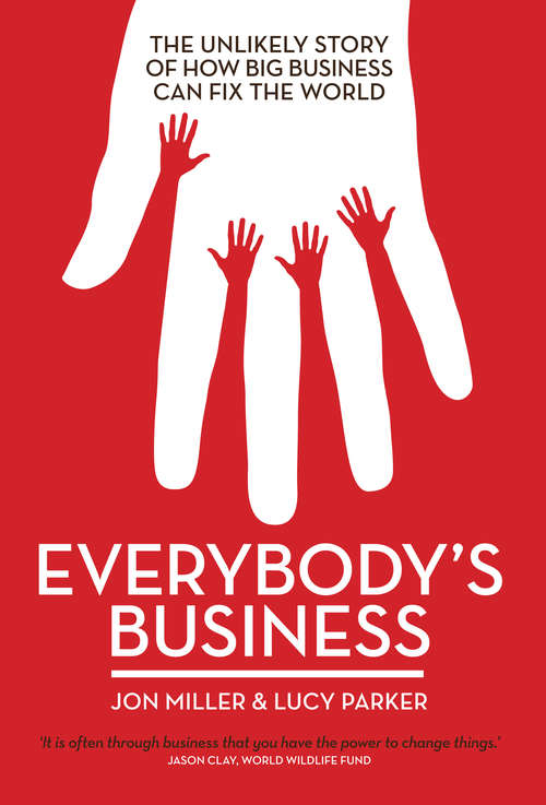 Book cover of Everybody's Business: The Unlikely Story of How Big Business Can Fix the World