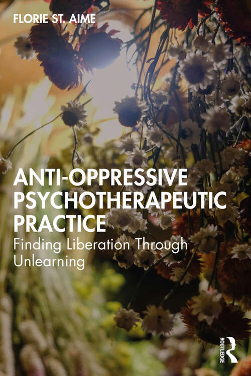 Book cover of Anti-Oppressive Psychotherapeutic Practice: Finding Liberation Through Unlearning