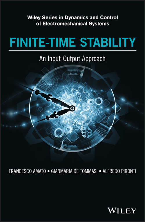 Book cover of Finite-Time Stability: An Input-output Approach (Wiley Series in Dynamics and Control of Electromechanical Systems #453)