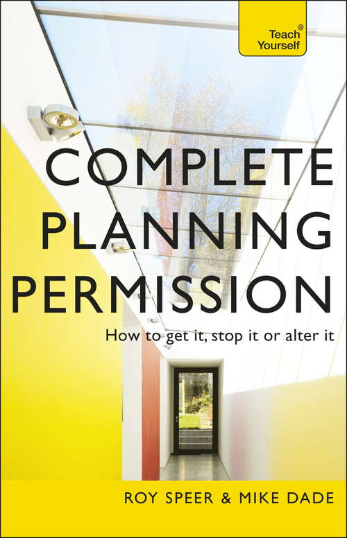 Book cover of Complete Planning Permission: How to get it, stop it or alter it (Teach Yourself)