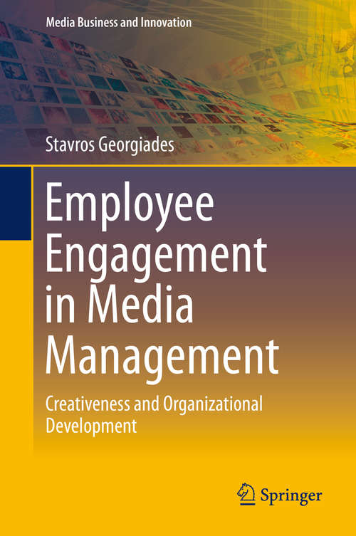 Book cover of Employee Engagement in Media Management: Creativeness and Organizational Development (2015) (Media Business and Innovation)