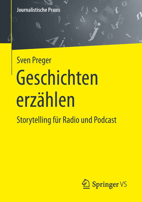 Book cover of Geschichten erzählen: Storytelling für Radio und Podcast (1. Aufl. 2019) (Journalistische Praxis)