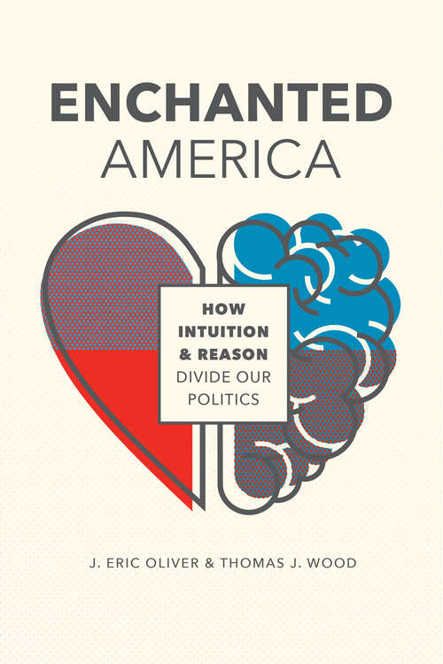 Book cover of Enchanted America: How Intuition and Reason Divide Our Politics