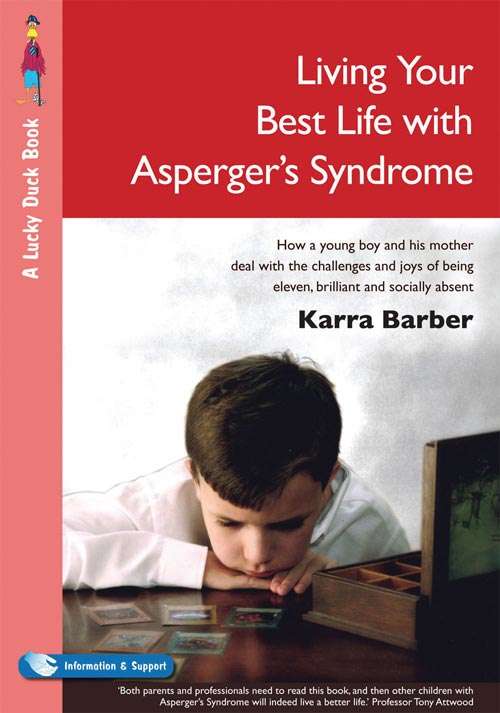 Book cover of Living Your Best Life with Asperger's Syndrome: How a Young Boy and His Mother Deal with the Challenges and Joys of Being Eleven, Brilliant and Socially Absent (PDF)