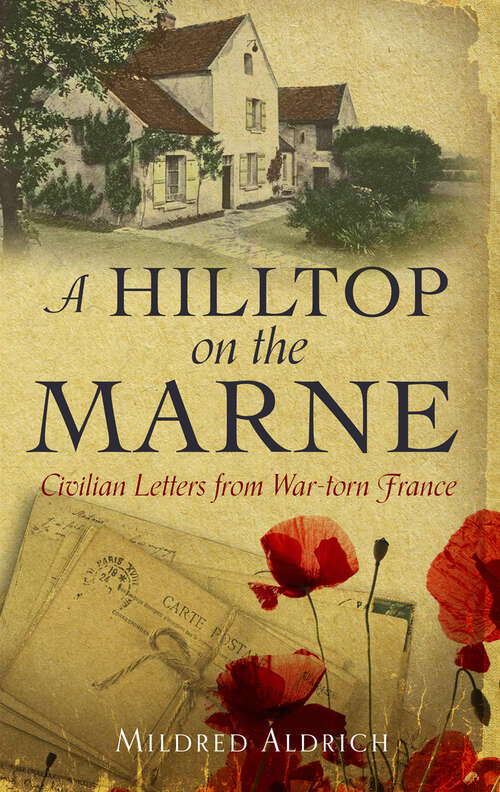 Book cover of A Hilltop on the Marne: Being Letters Written June 3-september 8 1914