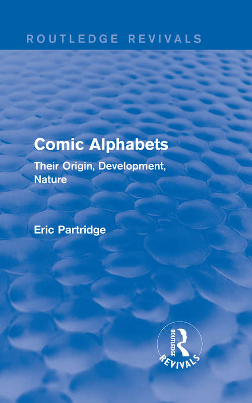 Book cover of Comic Alphabets: Their Origin, Development, Nature (Routledge Revivals: The Selected Works of Eric Partridge)