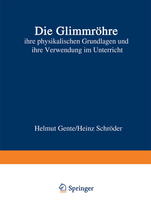 Book cover of Die Glimmröhre: ihre physikalischen Grundlagen und ihre Verwendung im Unterricht (1963)