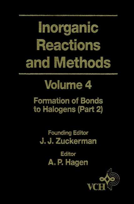 Book cover of Inorganic Reactions and Methods, The Formation of Bonds to Halogens (Volume 4) (Inorganic Reactions and Methods #46)