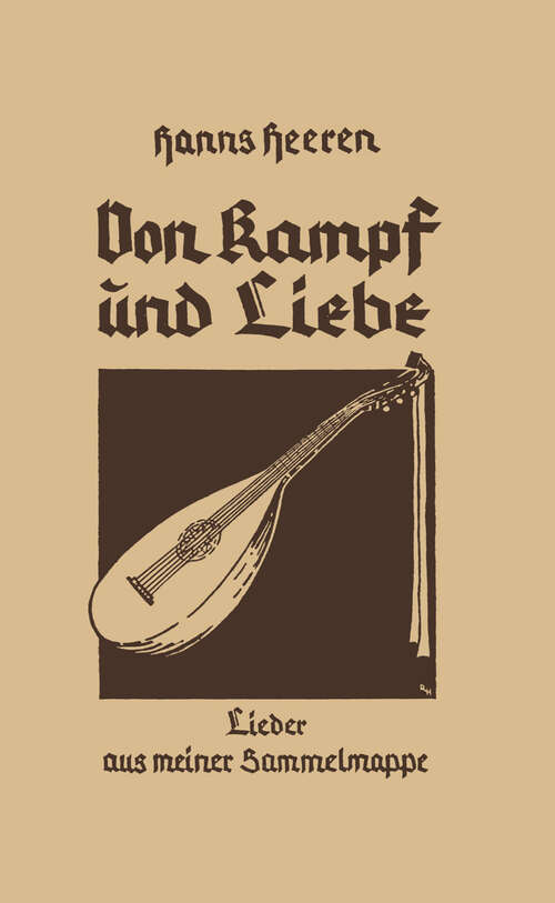 Book cover of Von Kampf und Liebe: Lieder aus meiner Sammelmappe, auch zur Laute zu singen (1938)