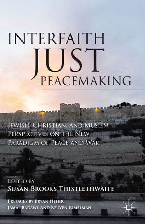 Book cover of Interfaith Just Peacemaking: Jewish, Christian, and Muslim Perspectives on the New Paradigm of Peace and War (2012)