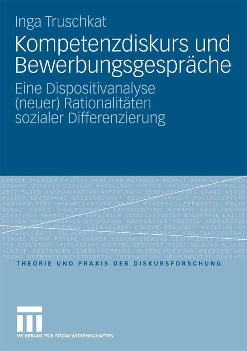 Book cover of Kompetenzdiskurs und Bewerbungsgespräche: Eine Dispositivanalyse (neuer) Rationalitäten sozialer Differenzierung (2008) (Theorie und Praxis der Diskursforschung)