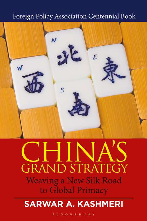 Book cover of China's Grand Strategy: Weaving a New Silk Road to Global Primacy