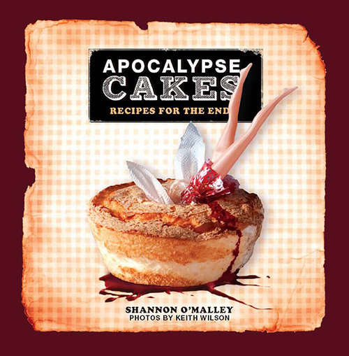 Book cover of Apocalypse Cakes: Recipes for the End