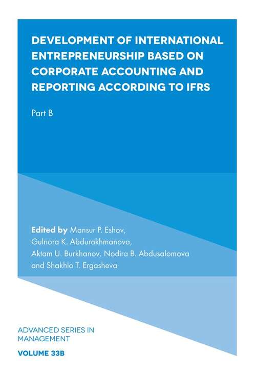 Book cover of Development of International Entrepreneurship Based on Corporate Accounting and Reporting According to IFRS: Part B (Advanced Series in Management: V33, Part B)