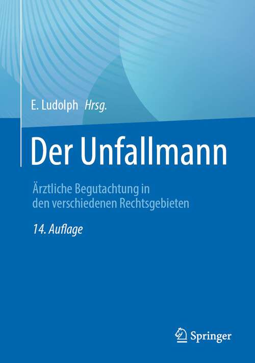 Book cover of Der Unfallmann: Ärztliche Begutachtung in den verschiedenen Rechtsgebieten (14. Aufl. 2022)