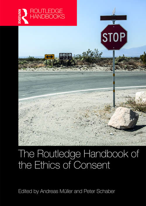 Book cover of The Routledge Handbook of the Ethics of Consent (Routledge Handbooks in Applied Ethics)