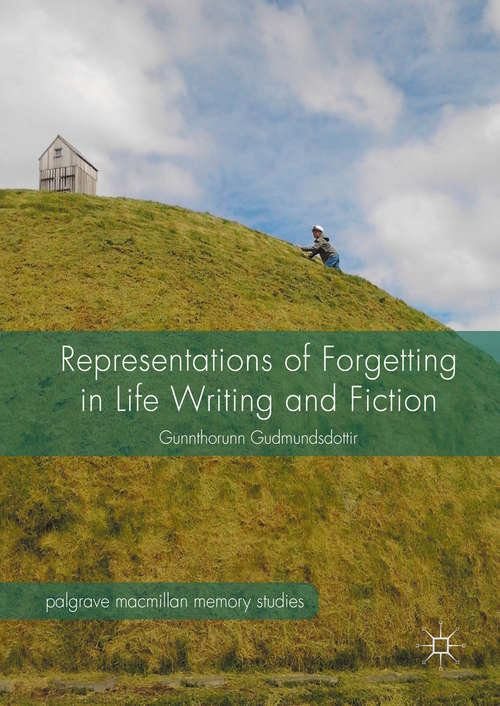 Book cover of Representations of Forgetting in Life Writing and Fiction (1st ed. 2016) (Palgrave Macmillan Memory Studies)