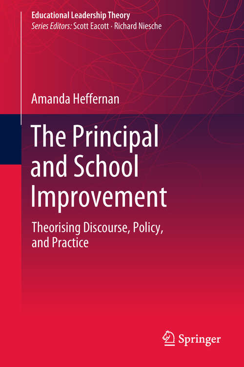 Book cover of The Principal and School Improvement: Theorising Discourse, Policy, and Practice (Educational Leadership Theory)