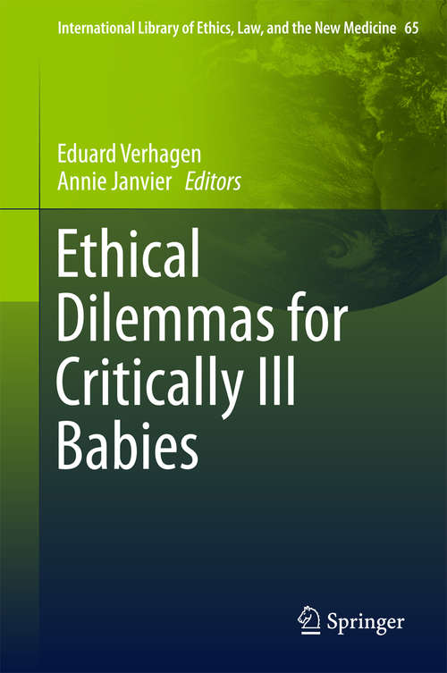Book cover of Ethical Dilemmas for Critically Ill Babies (1st ed. 2016) (International Library of Ethics, Law, and the New Medicine #65)