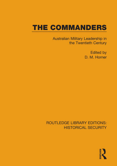 Book cover of The Commanders: Australian Military Leadership in the Twentieth Century (Routledge Libary Editions: Historical Security)