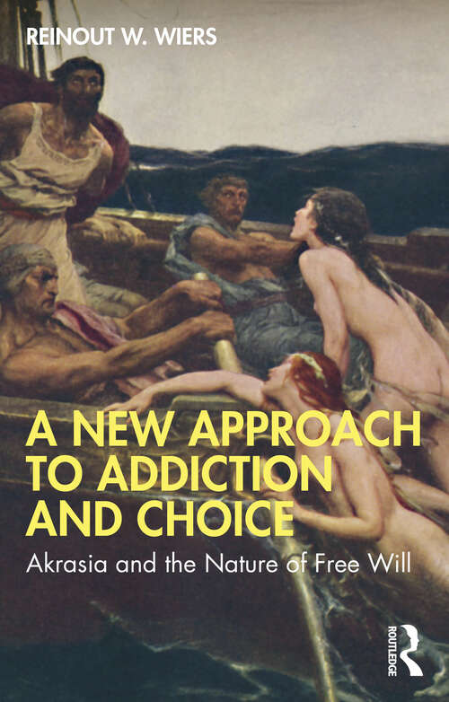 Book cover of A New Approach to Addiction and Choice: Akrasia and the Nature of Free Will