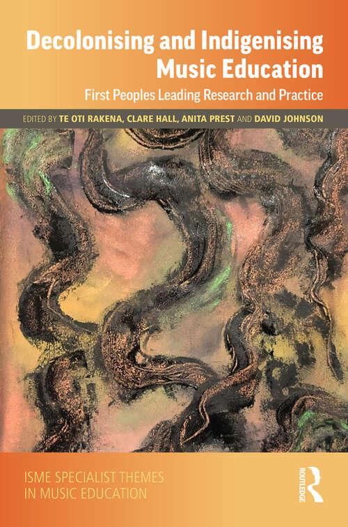 Book cover of Decolonising and Indigenising Music Education: First Peoples Leading Research and Practice (ISME Series in Music Education)