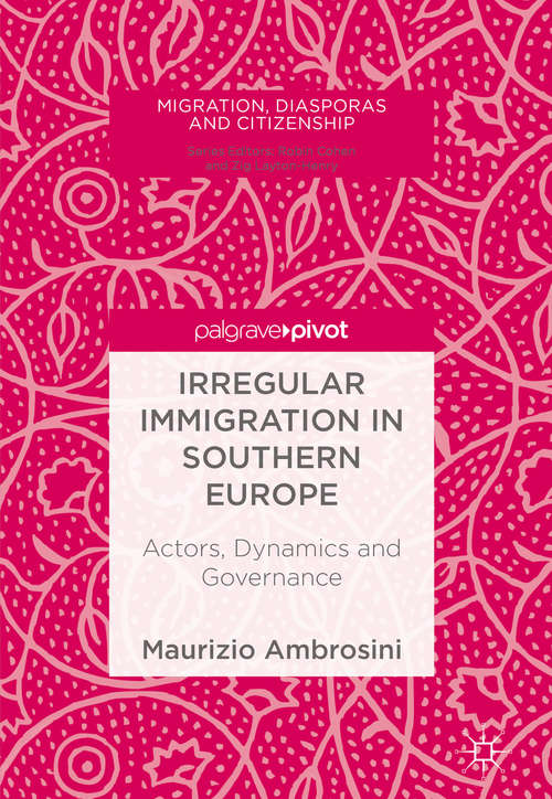 Book cover of Irregular Immigration in Southern Europe: Actors, Dynamics and Governance