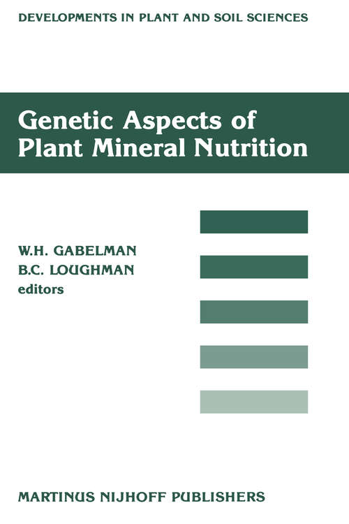 Book cover of Genetic Aspects of Plant Mineral Nutrition: Proceedings of the Second International Symposium on Genetic Aspects of Plant Mineral Nutrition, organized by the University of Wisconsin, Madison, June 16–20, 1985 (1987) (Developments in Plant and Soil Sciences #27)