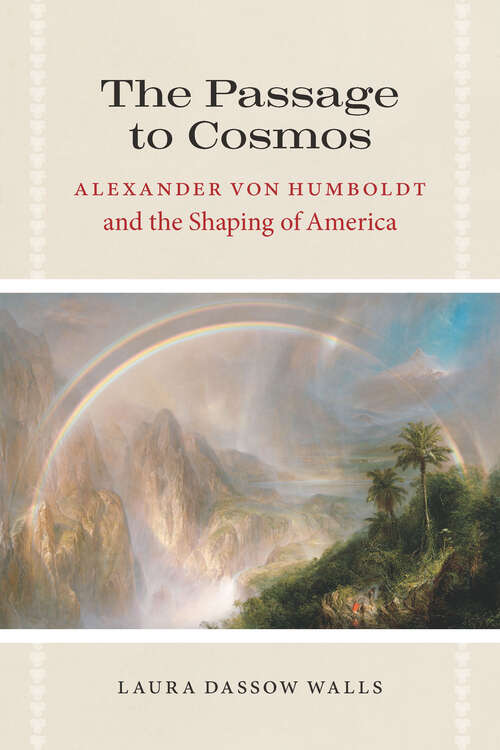 Book cover of The Passage to Cosmos: Alexander von Humboldt and the Shaping of America