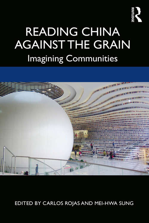 Book cover of Reading China Against the Grain: Imagining Communities