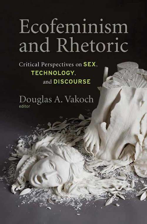 Book cover of Ecofeminism and Rhetoric: Critical Perspectives on Sex, Technology, and Discourse