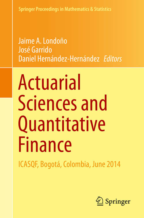 Book cover of Actuarial Sciences and Quantitative Finance: ICASQF, Bogotá, Colombia, June 2014 (1st ed. 2015) (Springer Proceedings in Mathematics & Statistics #135)