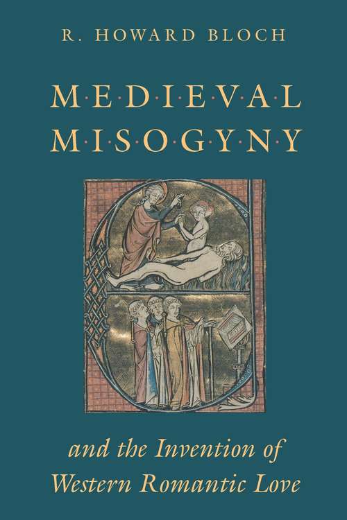 Book cover of Medieval Misogyny and the Invention of Western Romantic Love