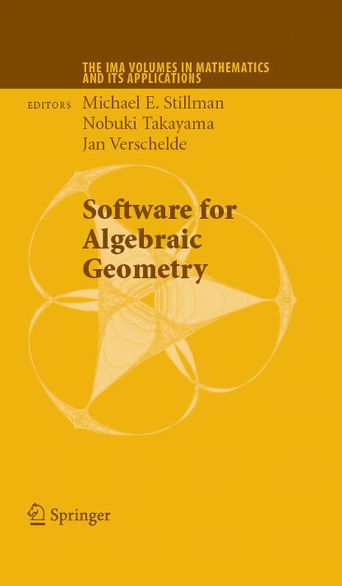 Book cover of Software for Algebraic Geometry (2008) (The IMA Volumes in Mathematics and its Applications #148)