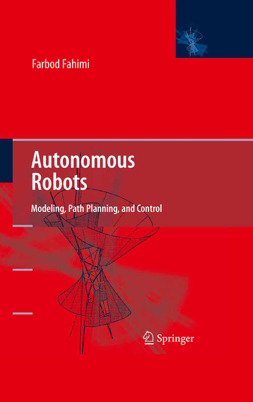 Book cover of Autonomous Robots: Modeling, Path Planning, and Control (2009) (Lecture Notes In Physics: Vol. 107)