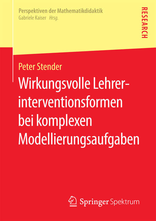 Book cover of Wirkungsvolle Lehrerinterventionsformen bei komplexen Modellierungsaufgaben (1. Aufl. 2016) (Perspektiven der Mathematikdidaktik)