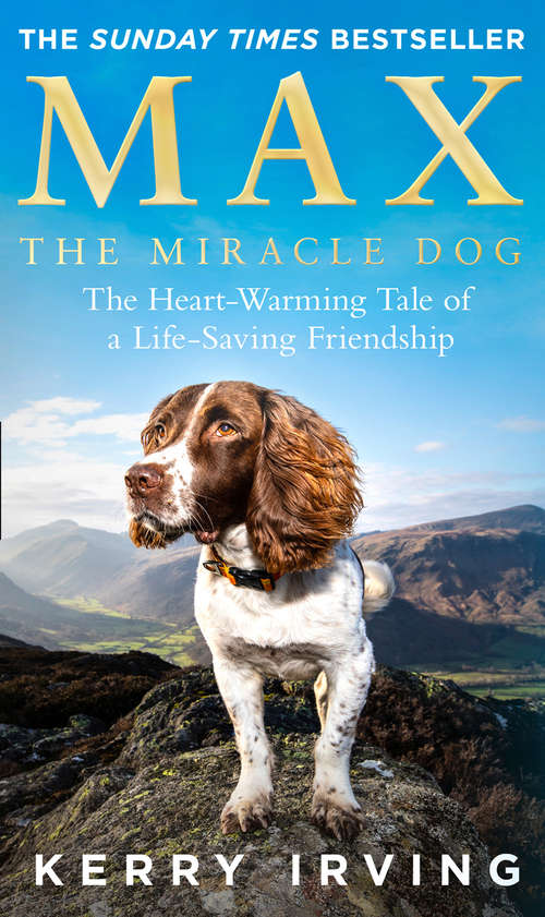 Book cover of Max the Miracle Dog: The Heart-warming Tale Of A Life-saving Friendship (ePub edition)