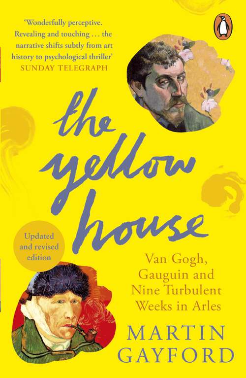 Book cover of The Yellow House: Van Gogh, Gauguin, and Nine Turbulent Weeks in Arles