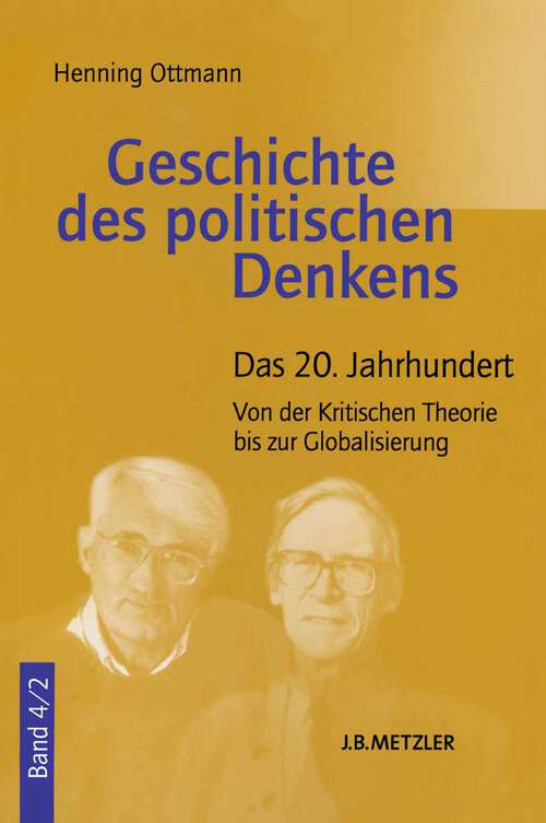 Book cover of Geschichte des politischen Denkens: Band 4.2: Das 20. Jahrhundert. Von der Kritischen Theorie bis zur Globalisierung (1. Aufl. 2012)