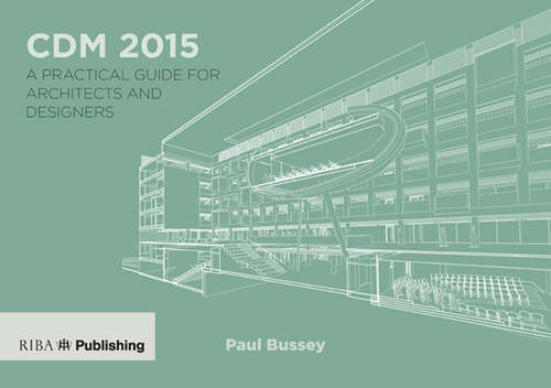 Book cover of CDM 2015: A Practical Guide for Architects and Designers