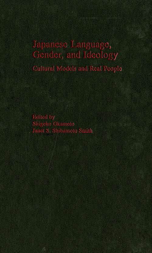 Book cover of Japanese Language, Gender, and Ideology: Cultural Models and Real People (Studies in Language and Gender)