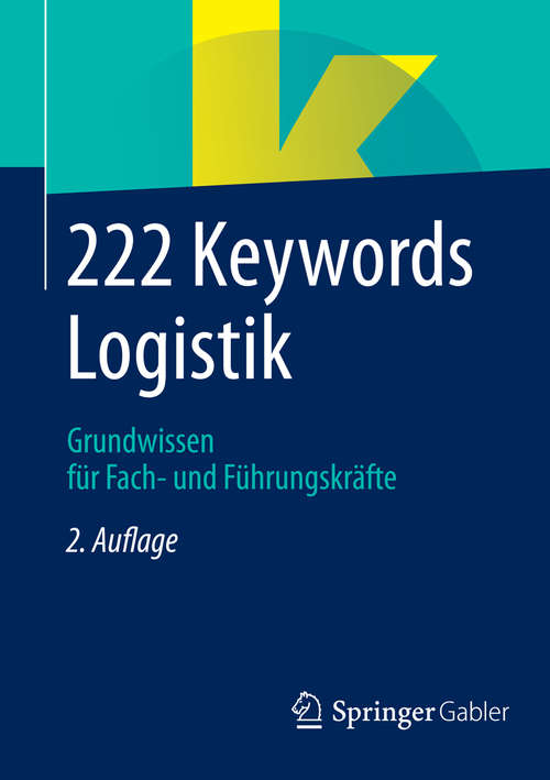 Book cover of 222 Keywords Logistik: Grundwissen für Fach- und Führungskräfte (2., aktualisierte Aufl. 2014)